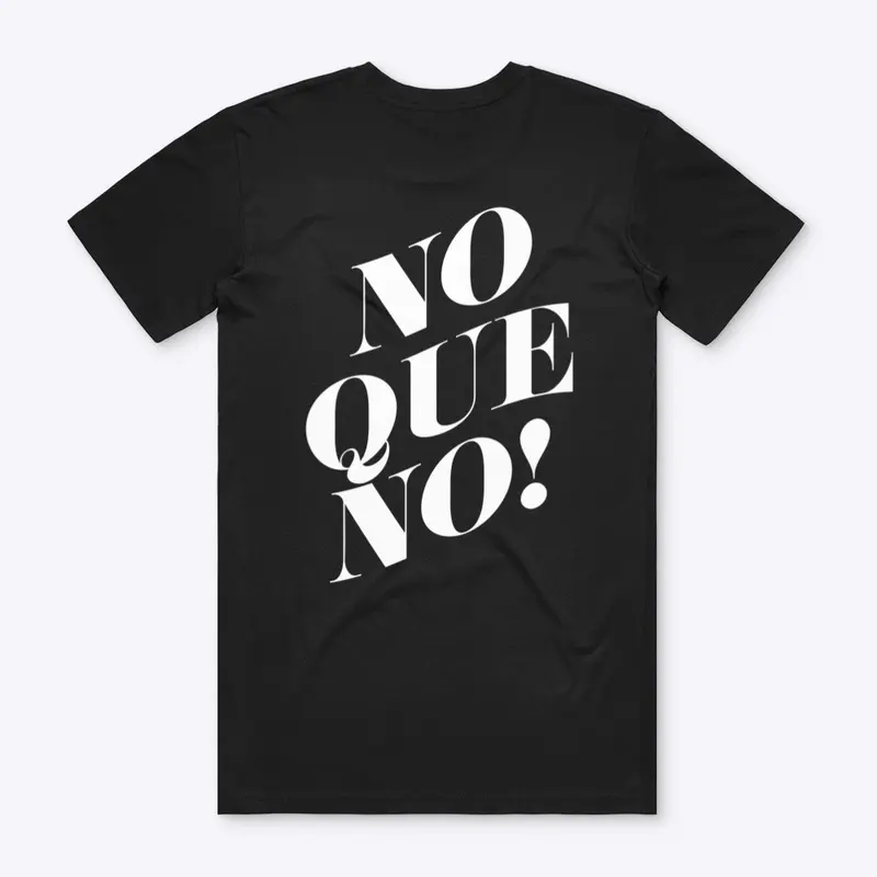 NO QUE NO BLACK TEE