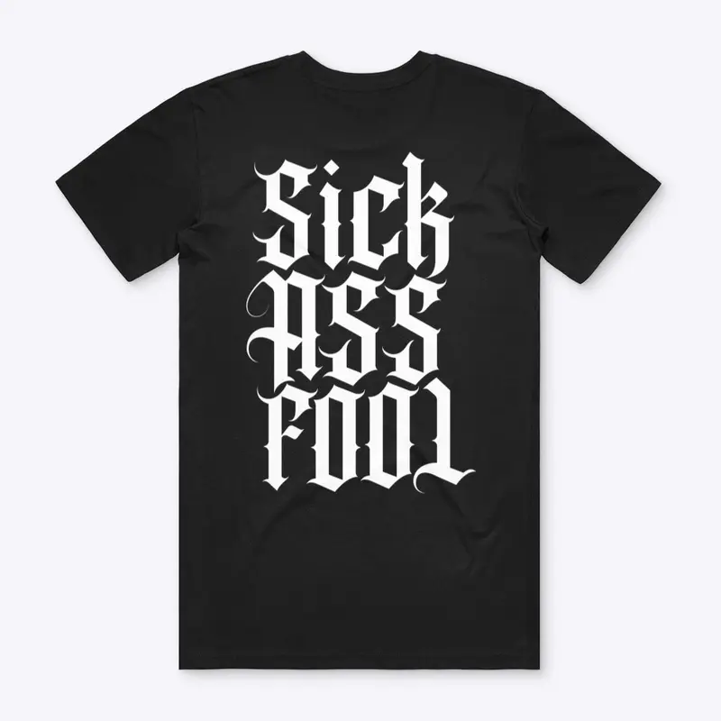 SICK ASS FOOL BLACK TEE